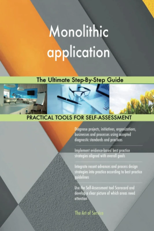Monolithic application The Ultimate Step-By-Step Guide