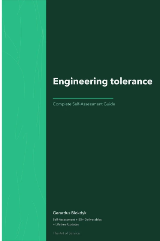 Engineering tolerance Complete Self-Assessment Guide