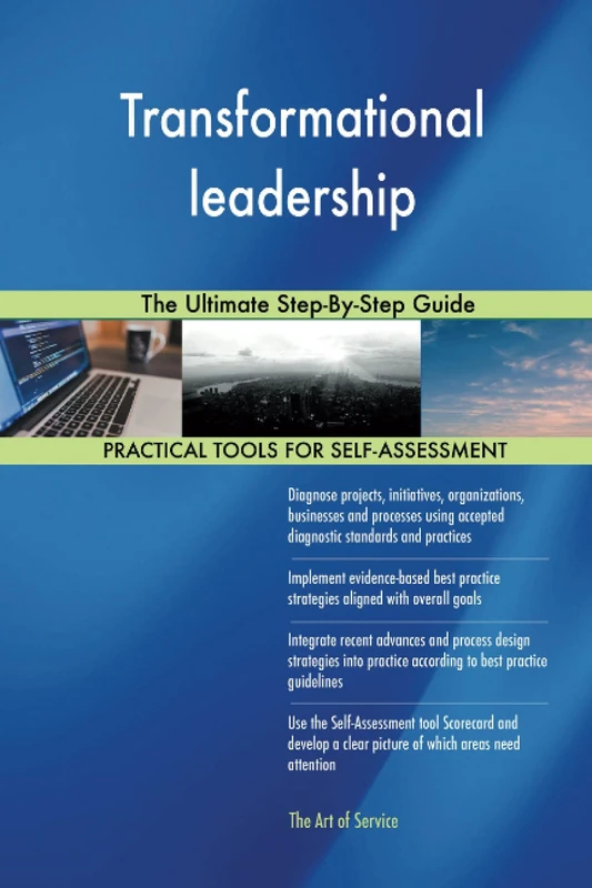 Transformational leadership The Ultimate Step-By-Step Guide