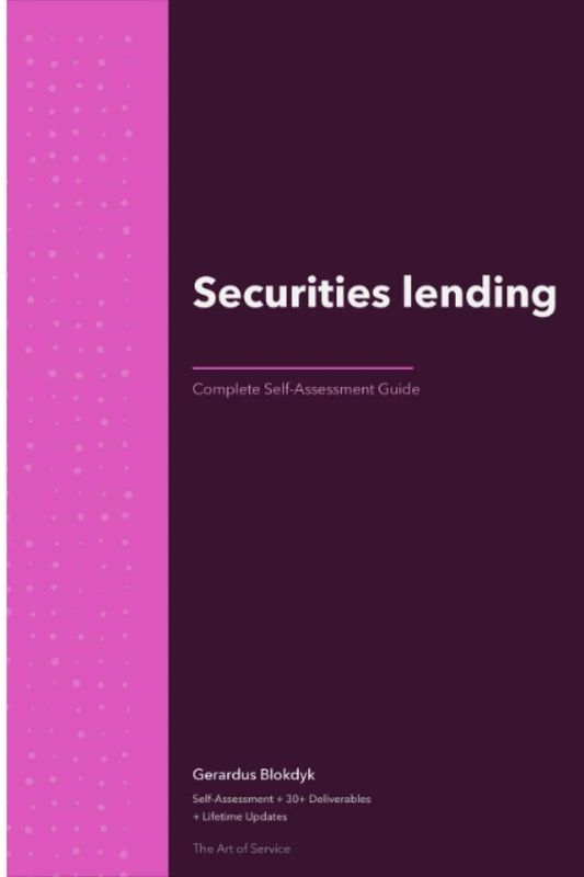 Securities lending Complete Self-Assessment Guide
