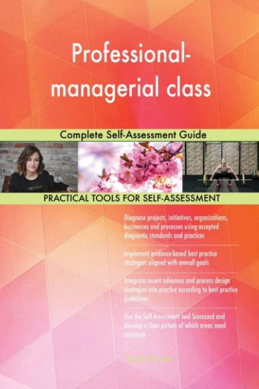 Professional-managerial class Complete Self-Assessment Guide