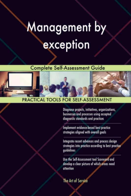 Management by exception Complete Self-Assessment Guide