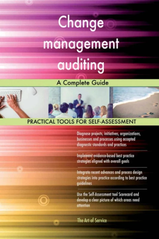 Change management auditing A Complete Guide