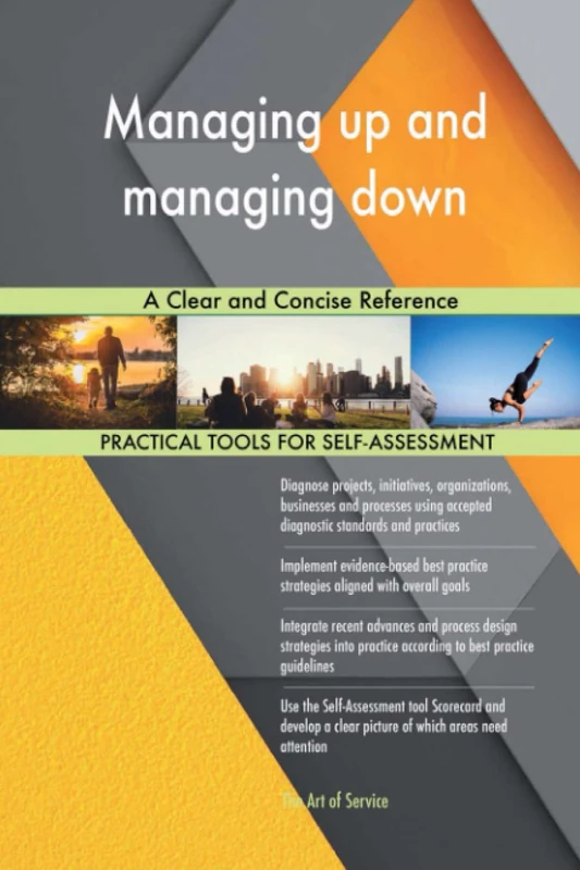 Managing up and managing down A Clear and Concise Reference