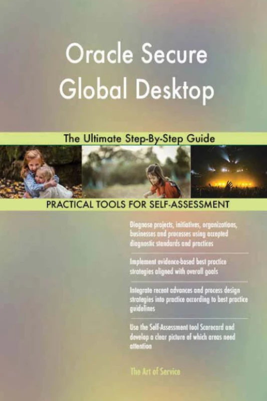 Oracle Secure Global Desktop The Ultimate Step-By-Step Guide