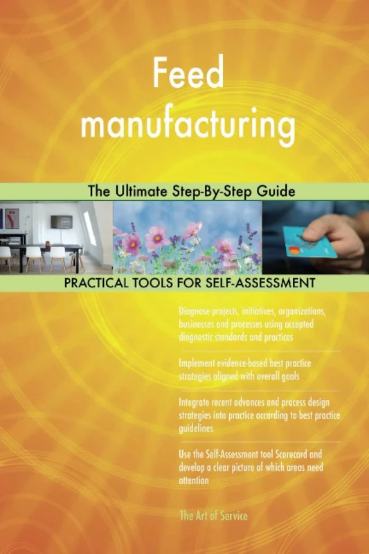 Feed manufacturing The Ultimate Step-By-Step Guide