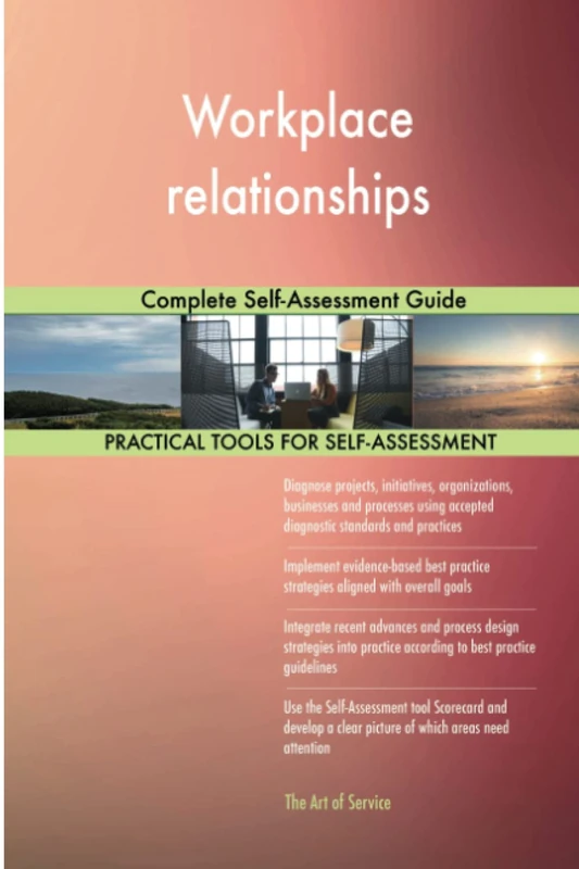 Workplace relationships Complete Self-Assessment Guide