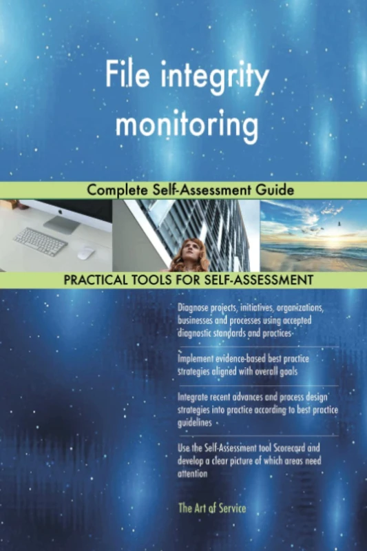 File integrity monitoring Complete Self-Assessment Guide