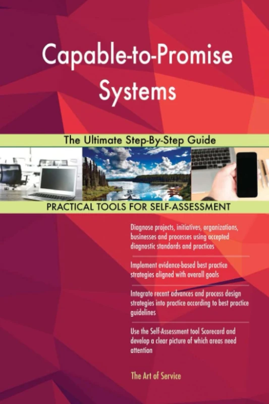Capable-to-Promise Systems The Ultimate Step-By-Step Guide