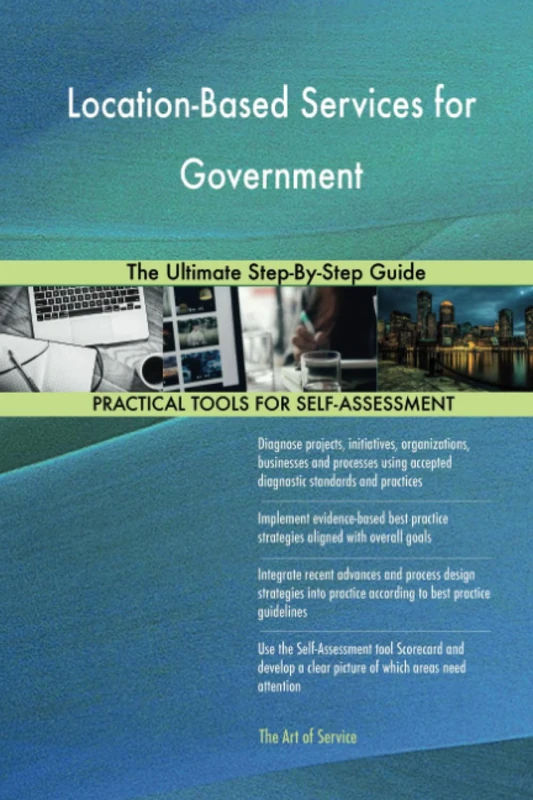 Location-Based Services for Government The Ultimate Step-By-Step Guide