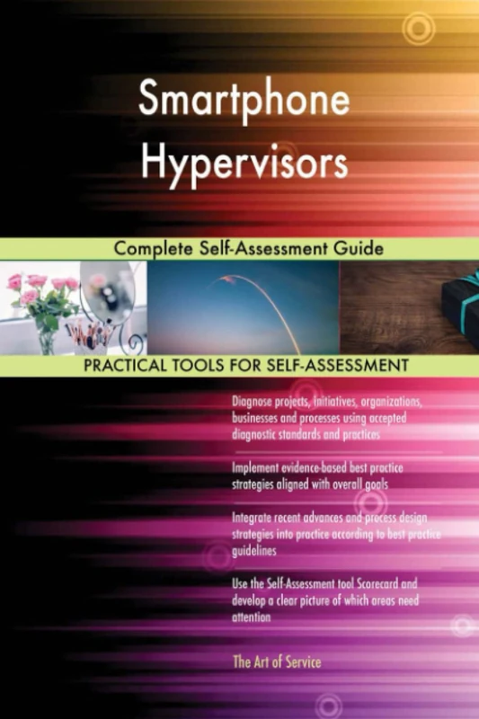 Smartphone Hypervisors Complete Self-Assessment Guide