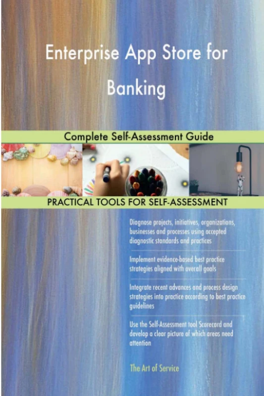 Enterprise App Store for Banking Complete Self-Assessment Guide