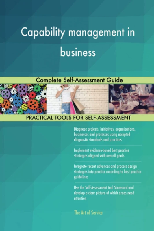 Capability management in business Complete Self-Assessment Guide