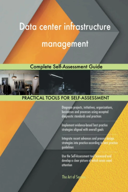 Data center infrastructure management Complete Self-Assessment Guide