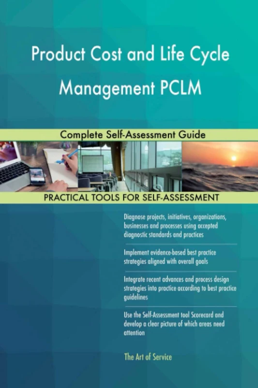 Product Cost and Life Cycle Management PCLM Complete Self-Assessment Guide