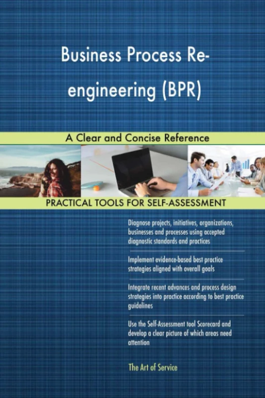 Business Process Re-engineering (BPR) A Clear and Concise Reference
