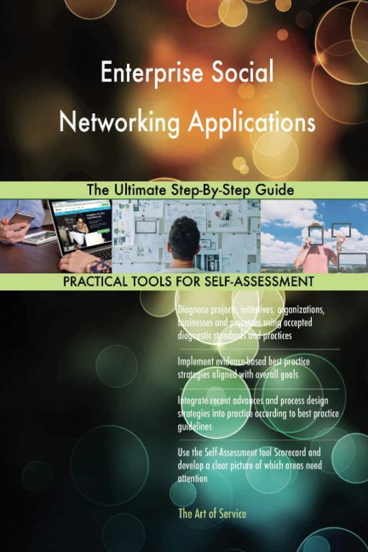 Enterprise Social Networking Applications The Ultimate Step-By-Step Guide