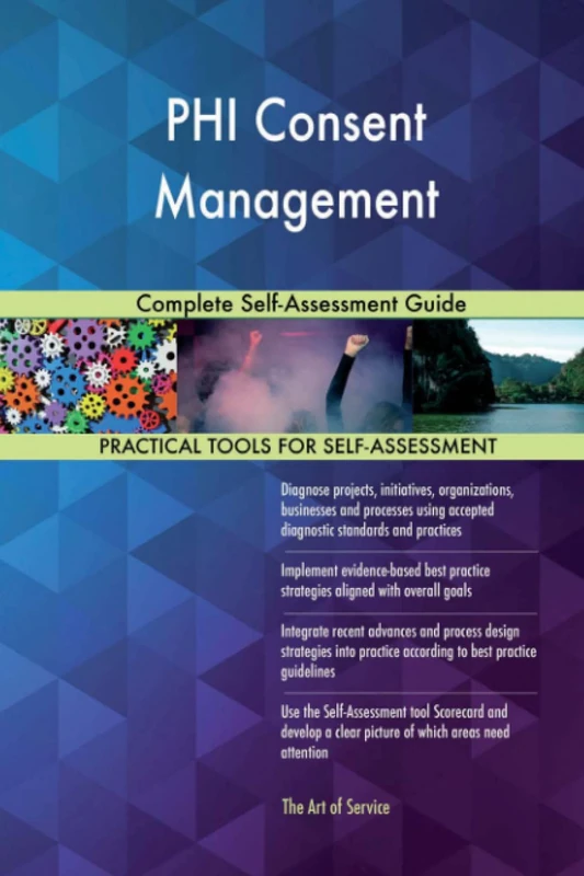 PHI Consent Management Complete Self-Assessment Guide