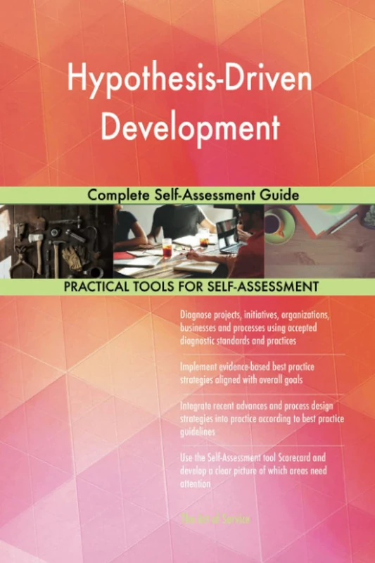 Hypothesis-Driven Development Complete Self-Assessment Guide