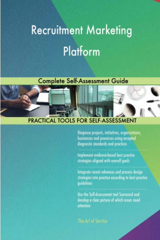 Recruitment Marketing Platform Complete Self-Assessment Guide