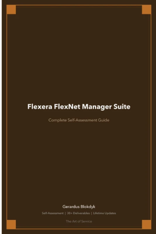 Flexera FlexNet Manager Suite The Ultimate Step-By-Step Guide