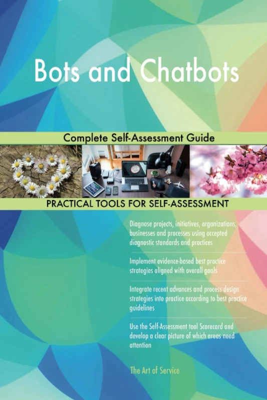 Bots and Chatbots Complete Self-Assessment Guide