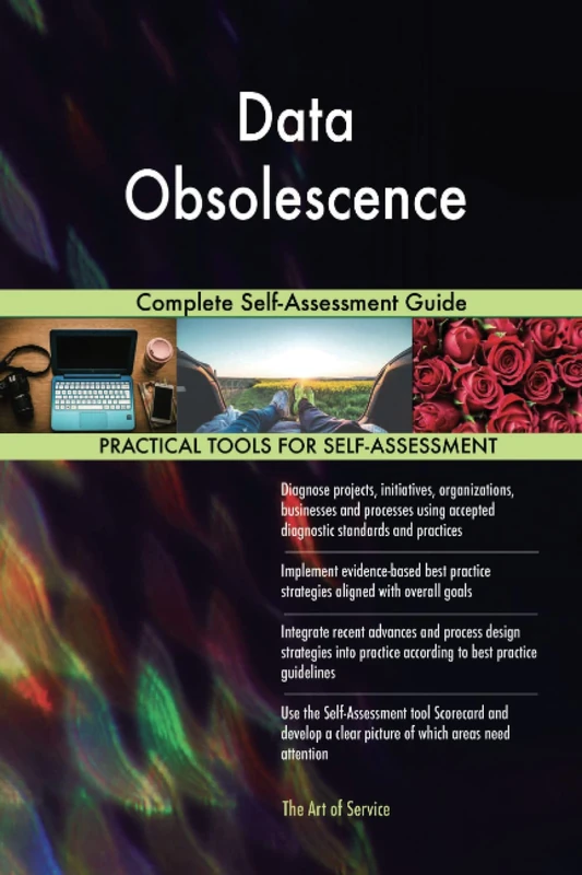 Data Obsolescence Complete Self-Assessment Guide