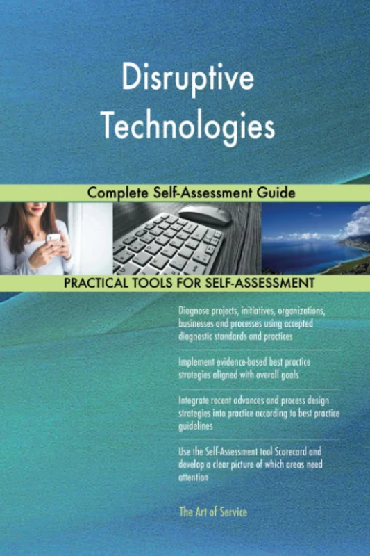 Disruptive Technologies Complete Self-Assessment Guide
