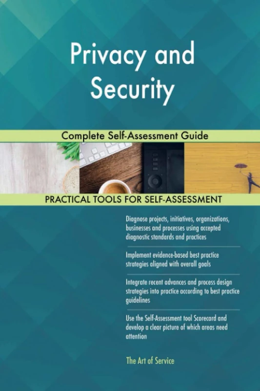 Privacy and Security Complete Self-Assessment Guide