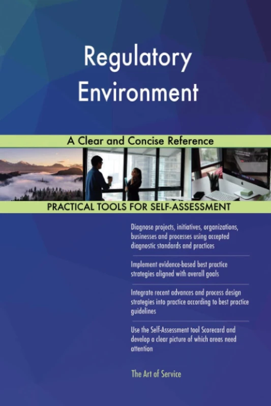 Regulatory Environment A Clear and Concise Reference