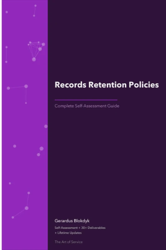Records Retention Policies Complete Self-Assessment Guide