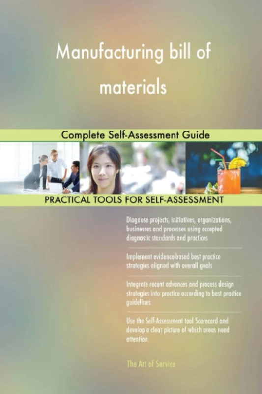 Manufacturing bill of materials Complete Self-Assessment Guide