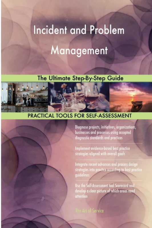 Incident and Problem Management The Ultimate Step-By-Step Guide