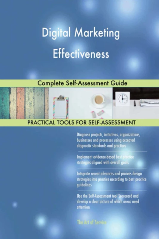 Digital Marketing Effectiveness Complete Self-Assessment Guide