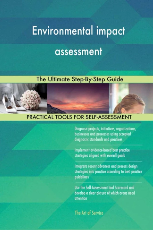Environmental impact assessment The Ultimate Step-By-Step Guide