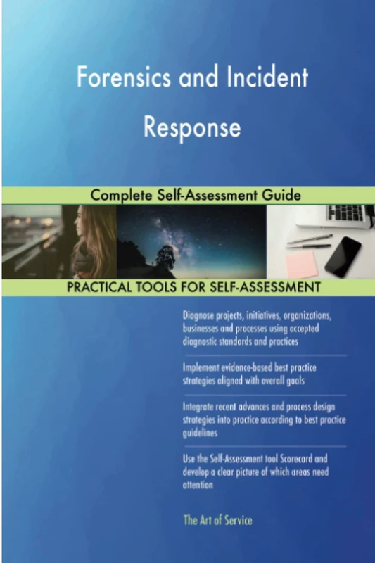 Forensics and Incident Response Complete Self-Assessment Guide
