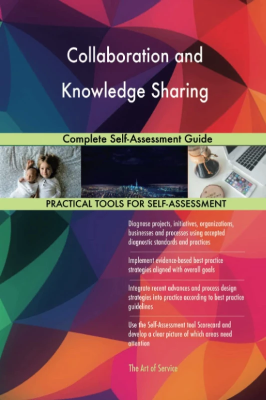 Collaboration and Knowledge Sharing Complete Self-Assessment Guide