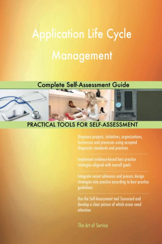 Application Life Cycle Management Complete Self-Assessment Guide