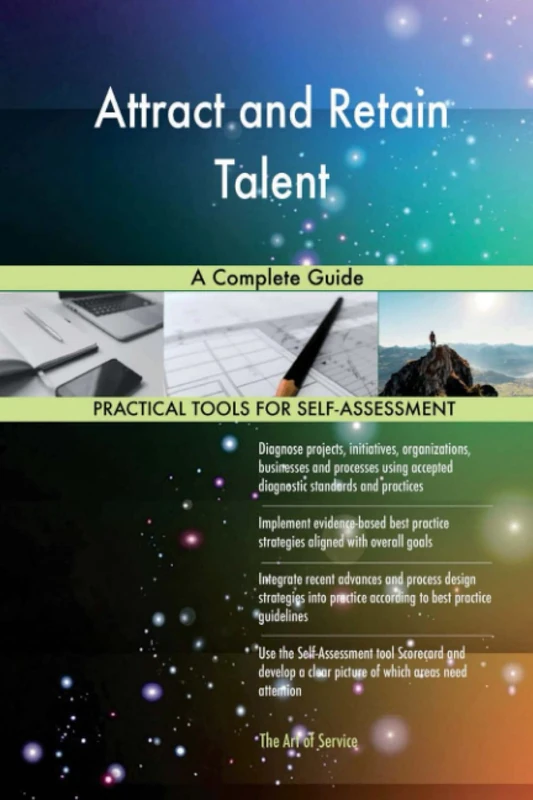Attract and Retain Talent A Complete Guide