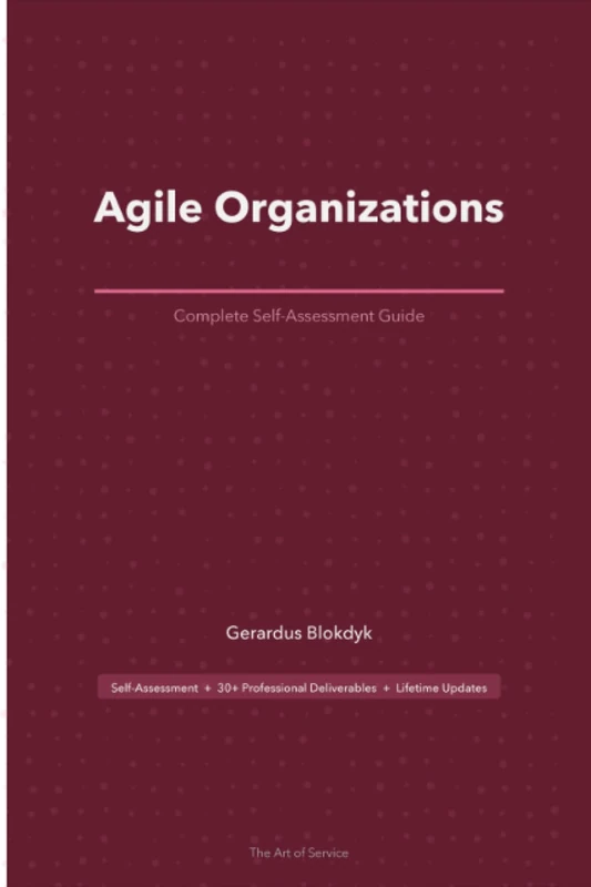 Agile Organizations Complete Self-Assessment Guide