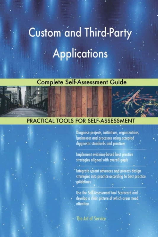 Custom and Third-Party Applications Complete Self-Assessment Guide