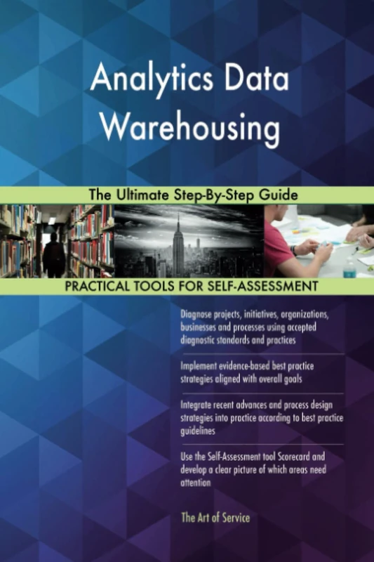Analytics Data Warehousing The Ultimate Step-By-Step Guide