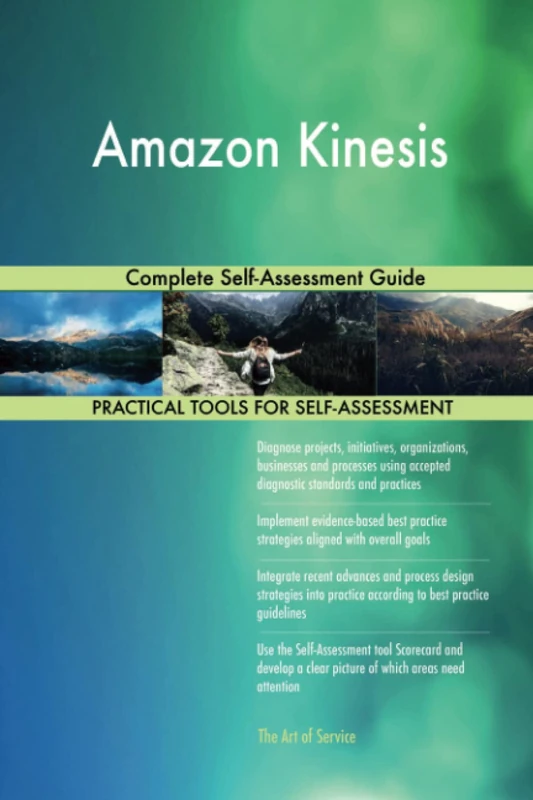 Amazon Kinesis Complete Self-Assessment Guide