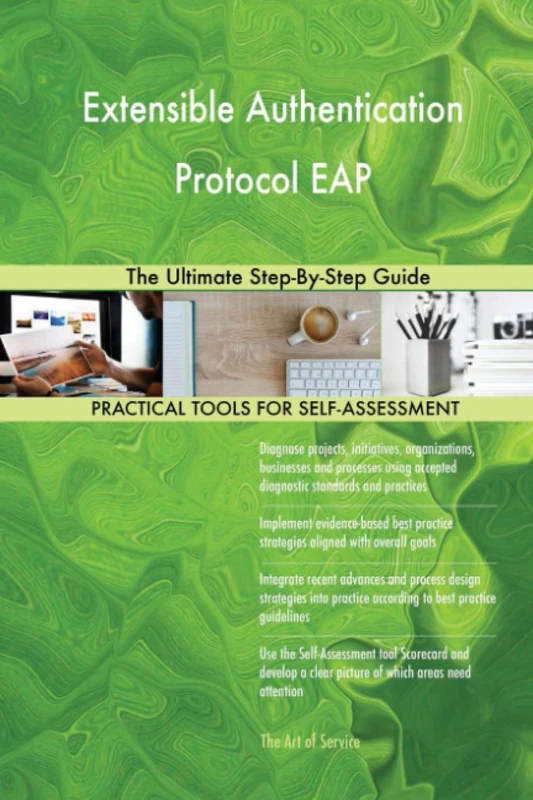 Extensible Authentication Protocol EAP The Ultimate Step-By-Step Guide