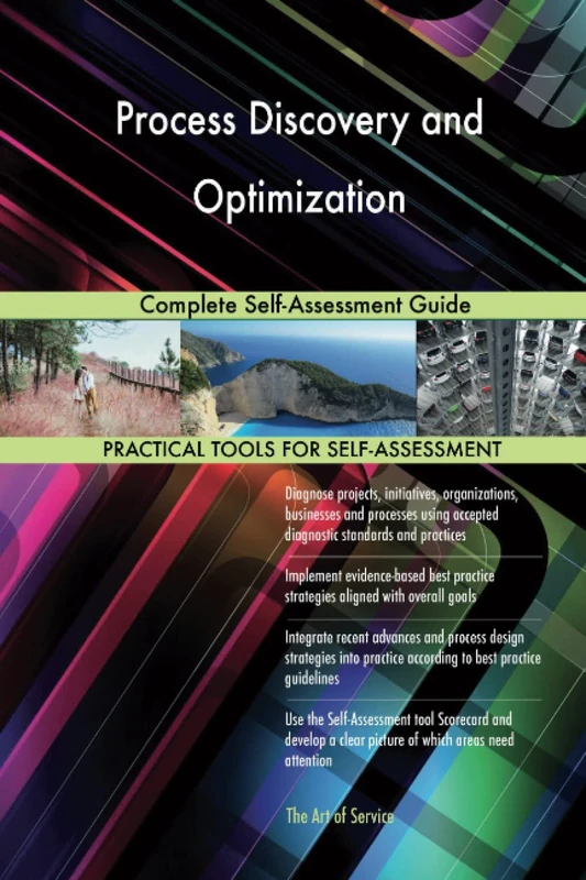 Process Discovery and Optimization Complete Self-Assessment Guide