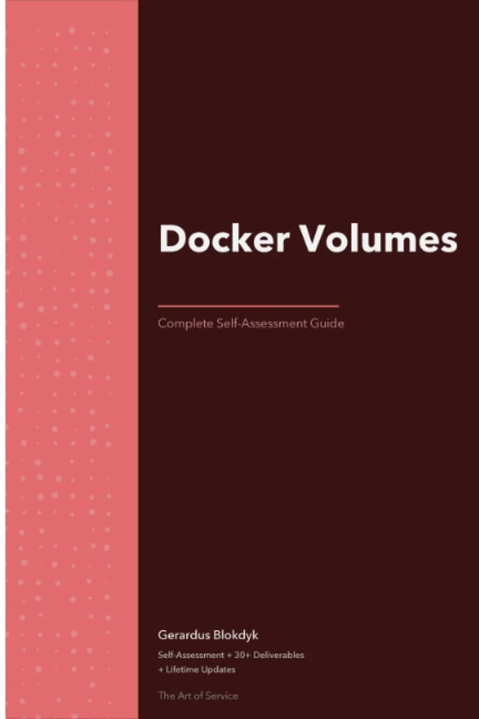 Docker Volumes Complete Self-Assessment Guide