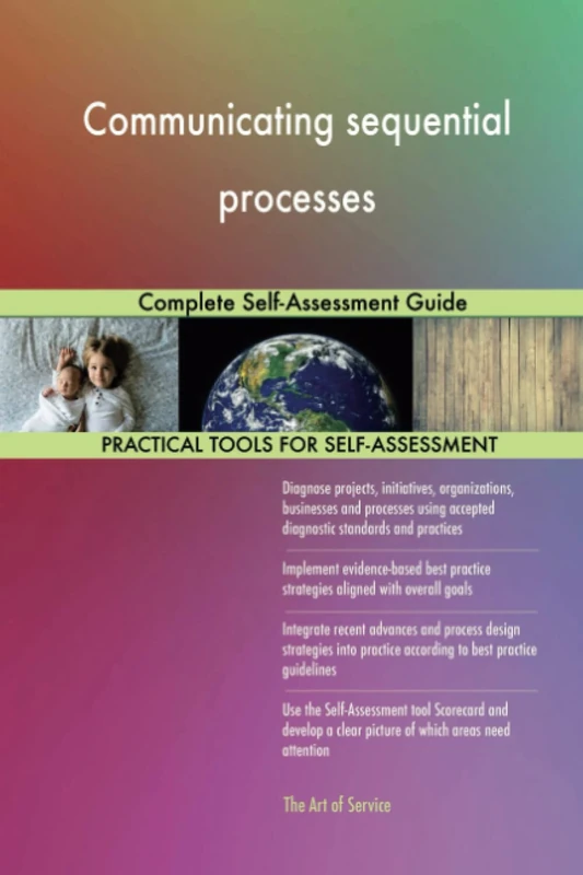 Communicating sequential processes Complete Self-Assessment Guide
