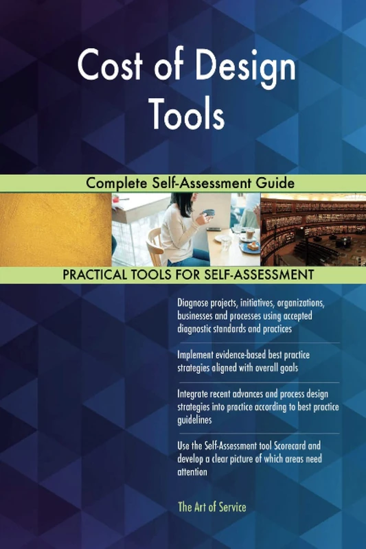 Cost of Design Tools Complete Self-Assessment Guide