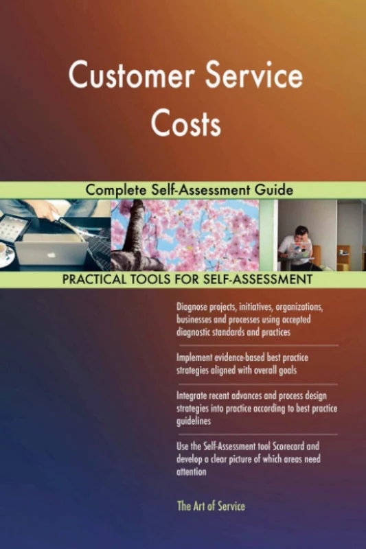 Customer Service Costs Complete Self-Assessment Guide