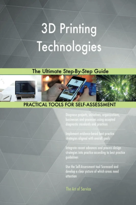 3D Printing Technologies The Ultimate Step-By-Step Guide